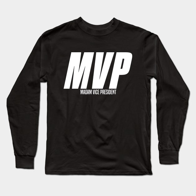 Madam Vice President MVP Kamala Harris Long Sleeve T-Shirt by The Shirt Genie